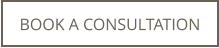 BOOK A CONSULTATION