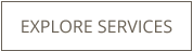 EXPLORE SERVICES