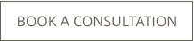 BOOK A CONSULTATION